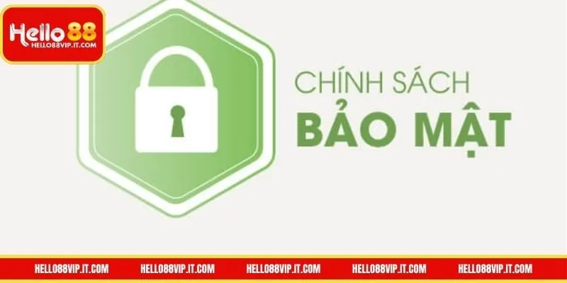 Vì sao nên tuân thủ chính sách bảo mật Hello88