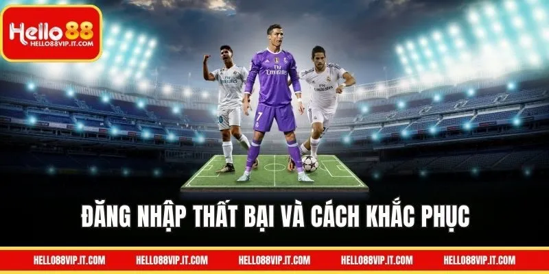 Các lỗi thường gặp khi đăng nhập HELLO88