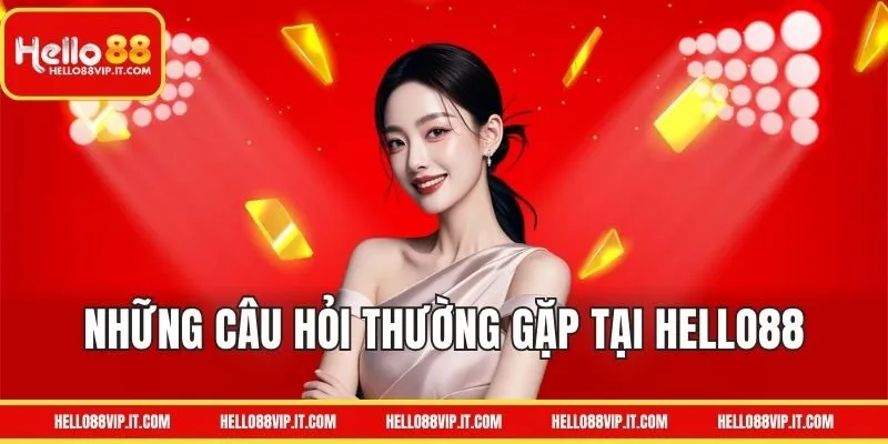 Câu Hỏi Thường Gặp Khi Tìm Hiểu Về Hello88